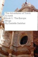 The Adventures of Travis and Asrid Book Series: Book 1: The Europe Blogs 1480108367 Book Cover