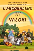 L'Arcobaleno dei Valori: Avventure Magiche nella Valle degli Animali Felici (Italian Edition) B0CNFSD89F Book Cover