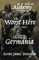 The Worst Hero: The Rise of Germania (Alchemy) 1911152084 Book Cover