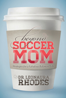 Beyond Soccer Mom: Strategies for a Fabulous Balanced Life 1630471399 Book Cover