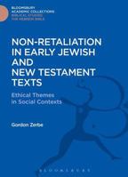 Non-retaliation in Early Jewish And New Testament Texts: Ethical Themes in Social Contexts (The Library of Second Temple Studies) 147422380X Book Cover