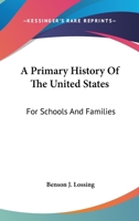 A Primary History Of The United States: For Schools And Families 0548472963 Book Cover