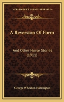 A Reversion of Form: And Other Horse Stories 1143058518 Book Cover