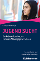 Jugend Sucht: Ein Praventionsbuch - Ehemals Abhangige Berichten 3170365592 Book Cover