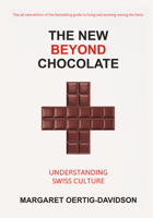The New Beyond Chocolate: Understanding Swiss Culture 3038690805 Book Cover