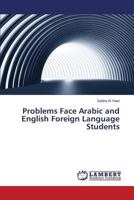 Problems Face Arabic and English Foreign Language Students 3659536415 Book Cover