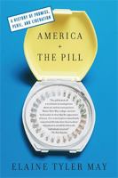 America and the Pill: A History of Promise, Peril, and Liberation 0465024599 Book Cover