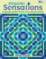 Singular Sensations: 14 Great Quilts from One Simple Block 1604680717 Book Cover