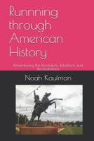Runnning through American History: Remembering the Revolutions, Rebellions, and Reconciliations 1530031052 Book Cover