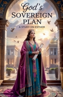 God's Sovereign Plan (Bible Study Guides) B0F5YK52F6 Book Cover