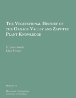 The Vegetational History of the Oaxaca Valley and Zapotec Plant Knowledge (Volume 10) 0932206727 Book Cover