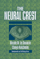 The Neural Crest 0521122252 Book Cover