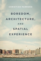 Boredom, Architecture, and Spatial Experience 1350213640 Book Cover