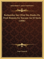 Recherches Sur L'Etat Des Etudes De Droit Romain En Toscane Au XI Siecle (1896) 1162285087 Book Cover