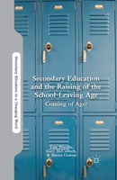 Secondary Education and the Raising of the School-Leaving Age: Coming of Age? 0230340393 Book Cover