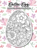 Easter egg coloring book for adults: Over 40 Beautiful Floral Pattern Fun and Relaxation B08WK51V75 Book Cover