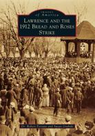 Lawrence and the 1912 Bread and Roses Strike (Images of America: Massachusetts) 0738599395 Book Cover