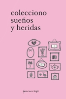 Colecciono sueños y heridas (Spanish Edition) B0FC5ZL2CD Book Cover