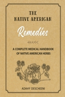 Native American Herbal Remedies: A Complete Medical Handbook of Native American Herbs 1801884897 Book Cover