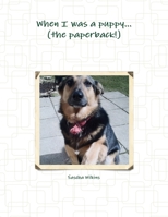 When I was a puppy... (the paperback!) 1446112365 Book Cover