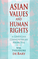 Asian Values and Human Rights: A Confucian Communitarian Perspective (Wing-Tsit Chan Memorial Lectures) 0674001966 Book Cover