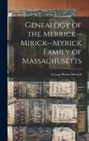 Genealogy of the Merrick--Mirick--Myrick Family of Massachusetts 1522761659 Book Cover