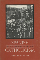 Spanish Catholicism: An Historical Overview 0299098044 Book Cover