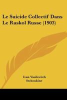 Le Suicide Collectif Dans Le Raskol Russe (1903) 1166722813 Book Cover