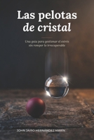 Las Pelotas de Cristal: Una guía para gestionar el estrés sin romper lo irrecuperable (Spanish Edition) 6280252752 Book Cover
