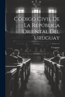 C�digo Civil de la Rep�blica Oriental del Uruguay (Classic Reprint) 1021657603 Book Cover