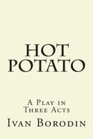 Hot Potato: A Play in Three Acts 1497444438 Book Cover