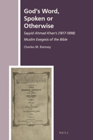 God's Word, Spoken or Otherwise: Sayyid Ahmad Khan's (1817-1898) Muslim Exegesis of the Bible 9004472401 Book Cover