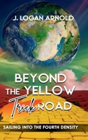 Beyond the Yellow Trick Road: Sailing into The Fourth density B0FD8BKWJD Book Cover