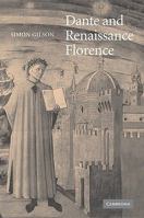 Dante and Renaissance Florence (Cambridge Studies in Medieval Literature) 0521100186 Book Cover