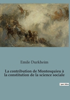La Contribution de Montesquieu a la Constitution de La Science Sociale 1511766662 Book Cover