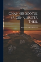 Johannes Scotus Erigena, Erster Theil 1021601292 Book Cover