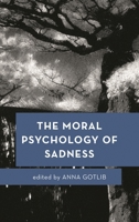 The Moral Psychology of Sadness 1783488611 Book Cover