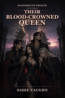 Their Blood-Crowned Queen: A Dark Vampire Why-Choose Romance (Bloodbound Princes) B0HCMCKTF5 Book Cover