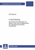 In-Store Banking: Eine Analyse Der Erfahrungen Von Banken in Den USA Und Moeglichkeiten Der Uebertragung Auf Deutsche Kreditinstitute 3631380054 Book Cover