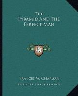 The Pyramid And The Perfect Man 1425331858 Book Cover