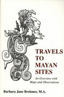 Travels to Mayan Sites: An Overview with Maps and Observations 0533158400 Book Cover