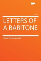 Letters of a Baritone 1241095566 Book Cover