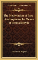 The Methylation of Para-Aminophenol by Means of Formaldehyde 1019015594 Book Cover