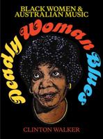Deadly Woman Blues: Black Women and Australian Music 1742235662 Book Cover