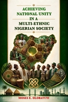 Achieving National Unity In A Multi-Ethnic Nigerian Society B0H1P1RGQR Book Cover