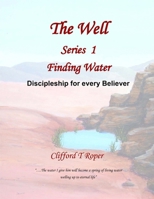 The Well, Series 1: Christain Discipleship for the Ordinary Believer B08QDZ2JHV Book Cover