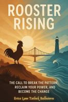 Rooster Rising: The Call to Break the Pattern, Reclaim Your Power, and Become the Change B0F9XH5CQK Book Cover