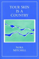 Your Skin Is a Country: Poems 0914086839 Book Cover