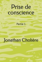 Prise de conscience: Partie 1 (French Edition) B0CMDK55XV Book Cover
