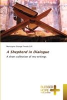 A Shepherd in Dialogue: A short collection of my writings 6204185349 Book Cover